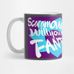 Scaramouche, will you do the fandango Mug